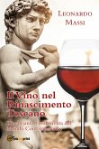 Il Vino nel Rinascimento Toscano - l'Inebriante Fondamenta del Mondo Contemporaneo (eBook, ePUB)