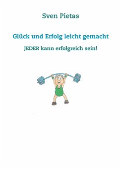 Glück und Erfolg leicht gemacht (eBook, ePUB)