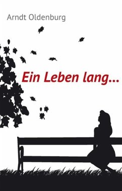 Ein Leben lang (eBook, ePUB) - Oldenburg, Arndt