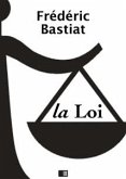 La Loi - Suivi de Notice sur la vie et les écrits de F. Bastiat (eBook, ePUB)