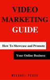 Video Marketing Guide: How to Showcase and Promote Your Online Business (Internet Marketing Guide, #3) (eBook, ePUB)
