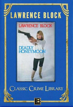 Deadly Honeymoon (The Classic Crime Library, #2) (eBook, ePUB) - Block, Lawrence