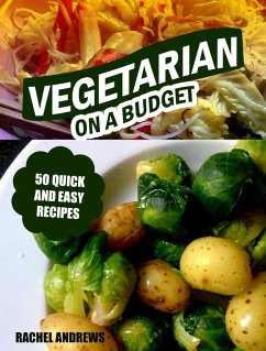 Vegetarian On a Budget: 50 Quick and Easy Recipes (eBook, ePUB) - Andrews, Rachel