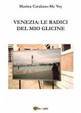 Venezia: le radici del mio glicine (eBook, ePUB)