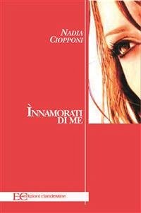 Innamorati di me (fixed-layout eBook, ePUB) - Ciopponi, Nadia