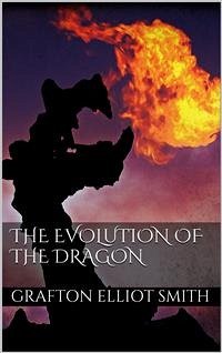 The Evolution of the Dragon (eBook, ePUB) - Grafton Elliot Smith, Sir