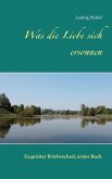 Was die Liebe sich ersonnen (eBook, ePUB) Was die Liebe sich ersonnen (eBook, ePUB)