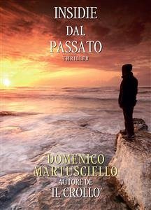 Insidie dal Passato (eBook, ePUB) - Martusciello, Domenico
