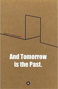 And Tomorrow is the Past. (eBook, ePUB) - Creuznacher, Isabel