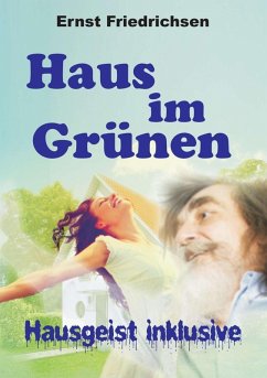 Haus im Grünen - Hausgeist inklusive (eBook, ePUB) - Friedrichsen, Ernst