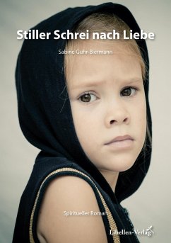 Stiller Schrei nach Liebe (eBook, ePUB) - Guhr-Biermann, Sabine