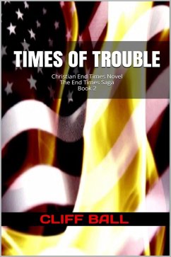 Times of Trouble: Christian End Times Novel (The End Times Saga, #2) (eBook, ePUB) - Ball, Cliff