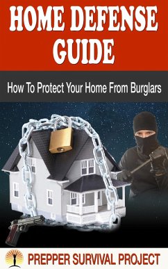 Cover Home Defense Guide: How To Protect Your Home From Burglars (Prepper Survival, #2) (eBook, ePUB)