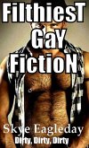 Filthiest Gay Fiction Dirty, Dirty, Dirty (eBook, ePUB) Filthiest Gay Fiction Dirty, Dirty, Dirty (eBook, ePUB)