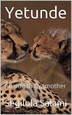 Yetunde: An Ode to My Mother (eBook, ePUB) Yetunde: An Ode to My Mother (eBook, ePUB)
