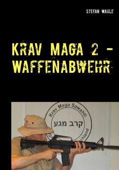 Krav Maga 2 - Waffenabwehr - Wahle, Stefan