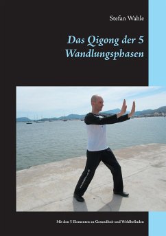 Das Qigong der 5 Wandlungsphasen - Wahle, Stefan