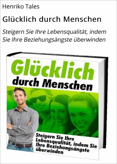 Glücklich durch Menschen (eBook, ePUB) - Tales, Henriko