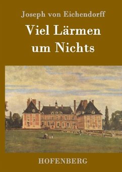 Viel Lärmen um Nichts - Eichendorff, Joseph von