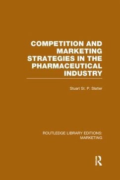 Competition and Marketing Strategies in the Pharmaceutical Industry (RLE Marketing) - St P Slatter, Stuart