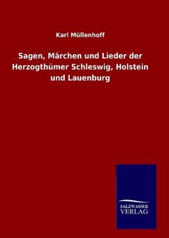 Sagen, Märchen und Lieder der Herzogthümer Schleswig, Holstein und Lauenburg - Müllenhoff, Karl