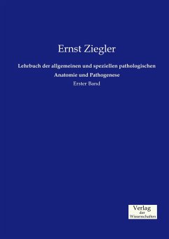 Lehrbuch der allgemeinen und speziellen pathologischen Anatomie und Pathogenese - Ziegler, Ernst