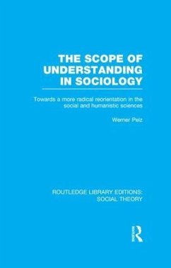 The Scope of Understanding in Sociology (RLE Social Theory) - Pelz, Werner