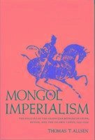 Mongol Imperialism - Allsen, Thomas T.