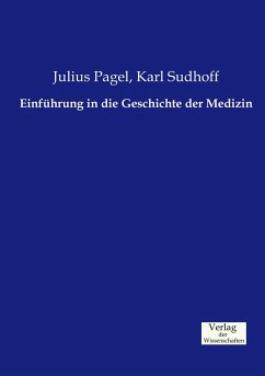 Einführung in die Geschichte der Medizin - Pagel, Julius;Sudhoff, Karl