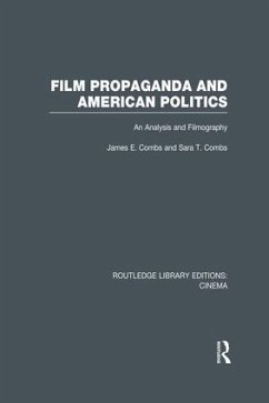 Film Propaganda and American Politics - Combs, James; Combs, Sara T