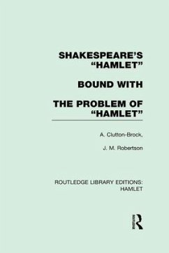 Shakespeare's Hamlet bound with The Problem of Hamlet - Clutton-Brock, A.; Robertson, J M