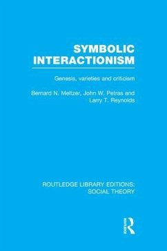 Symbolic Interactionism (RLE Social Theory) - Meltzer, Bernard; Petras, John; Reynolds, Larry