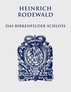 Das Birkenfelder Schloß - Rodewald, Heinrich