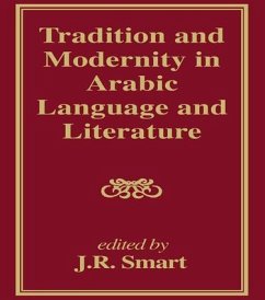 Tradition and Modernity in Arabic Language And Literature - Smart, J R