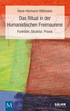 Das Ritual in der Humanistischen Freimaurerei - Höhmann, Hans-Hermann