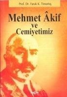Mehmet Akif ve Cemiyetimiz - Kadri Timurtas, Faruk