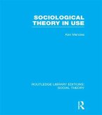 Sociological Theory in Use (RLE Social Theory)