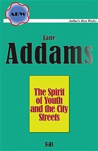 The Spirit of Youth and the City Streets (eBook, ePUB) - Addams, Jane