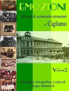 Emozioni - 100 Anni di Scuole Elementari a Cigliano Vol 2 (fixed-layout eBook, ePUB) - Maurizio, Regis