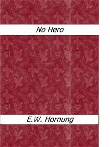 No Hero (eBook, ePUB) - E.w.hornung