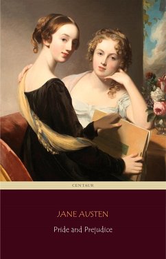 Pride and Prejudice (Centaur Classics) [The 100 greatest novels of all time - #4] (eBook, ePUB) - Austen, Jane; Austen, Jane; Classics, Centaur