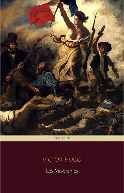 Les Misérables (Centaur Classics) [The 100 greatest novels of all time - #3] (eBook, ePUB) - Classics, Centaur; Hugo, Victor; Hugo, Victor