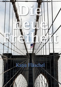 Die neue Freiheit (eBook, ePUB) - Fläschel, Katja