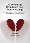 Die Scheidung - Schädigung oder Problemlösung? (eBook, ePUB) Die Scheidung - Schädigung oder Problemlösung? (eBook, ePUB)
