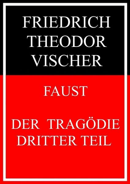 Faust - der Tragödie dritter Teil (eBook, ePUB) Faust - der Tragödie dritter Teil (eBook, ePUB)