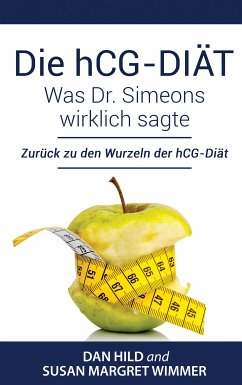 Die hCG-Diät: Was Dr. Simeons wirklich sagte (eBook, ePUB) - Hild, Dan; Wimmer, Susan Margret