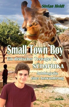 Small Town Boy - Ein deutscher Teenager in Südafrika - Autobiografie einer Auswanderung (eBook, ePUB) - Heldt, Stefan