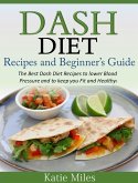 Dash Diet Recipes and Beginner's Guide: The Best Dash Diet Recipes to lower Blood Pressure and to keep you Fit and Healthy! (eBook, ePUB)