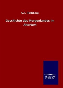 Geschichte des Morgenlandes im Altertum - Hertzberg, G. F.