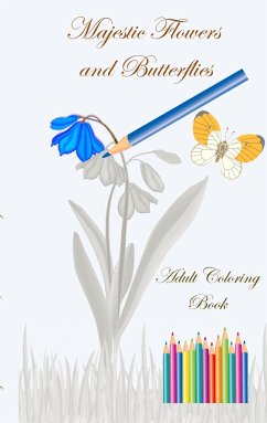 Majestic Flowers and Butterflies - Adult Coloring Book - Taane, Theo von